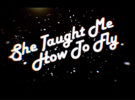 She Taught Me How to Fly